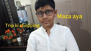 School ky trip ky liy shopping krr li bohot maza aya [upl. by Herwick]