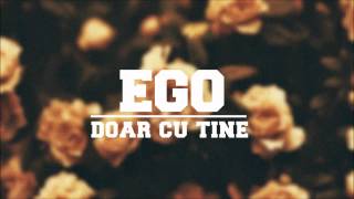 Ego  Doar cu tine Official HD [upl. by Erdnoed]