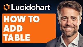 How to Add Table in Lucidchart Full 2024 Guide [upl. by Ahsekam744]