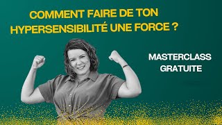 MASTERCLASS  Comment faire de ton hypersensibilité une force [upl. by Maise]