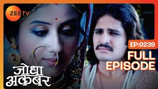 Ep 239  Akbar और Jodha ने एक दूसरे के सामने किये अपने गुनाह कबूल  Jodha Akbar  Zee TV [upl. by Einneb]