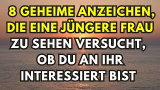 8 geheime Anzeichen die eine jüngere Frau zu sehen versucht ob du an ihr interessiert bist [upl. by Cowie]