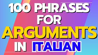 How to Argue in Italian 100 Useful Phrases [upl. by Dyke736]