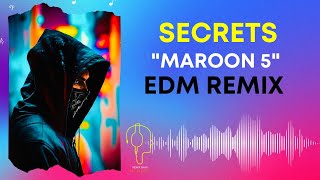 EDM REMIX BASS quot Secrets quot Maroon 5 [upl. by Hughmanick]