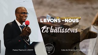 quotLevons nous et bâtissons quot  CULTE EN DIRECT  Pst Raymond Lugiery [upl. by Percival211]