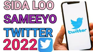 SIDA LOO SAMAYSTO TWITTER ACCOUNT  2022 [upl. by Sallie]