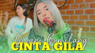 GIVANI GUMILANG  CINTA GILA FeatWiaifi Music Live Cover [upl. by Eibbob212]