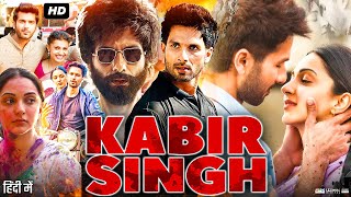 Kabir Singh Full Movie In Hindi  Shahid Kapoor  Kiara Advani  Nikita Dutta  Review amp Facts HD [upl. by Savory928]