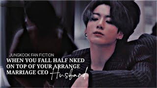 ARRANGE MARRIAGE 3  When you fall half nked on top of your CEO AM Husband  Jungkook FF [upl. by Latsirk]