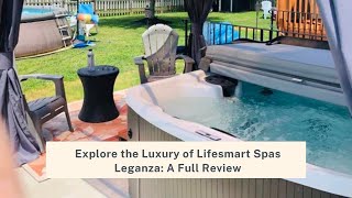 Explore the Luxury of Lifesmart Spas Leganza A Full Review hottubreview [upl. by Mihe]