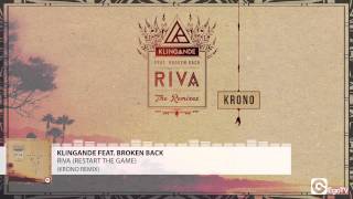 KLINGANDE FEAT BROKEN BACK  Riva Restart The Game KRONO Remix [upl. by Corsiglia551]