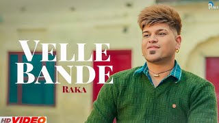 Raka  Velle Bande Official song  Latest Punjabi songs 2024  New Punjabi songs [upl. by Cris]