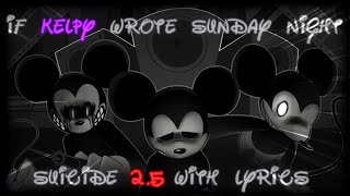 If KelpyFNF Wrote Sunday Night Suicide 25 WITH LYRICS ft MysticThunder  SuicideMouseAVI Cover [upl. by Nivag]