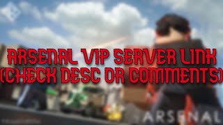 FREE Arsenal VIP Server JUNE 2024 [upl. by Jadd55]