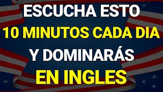 ✅ ESCUCHA ESTO 10 MINUTOS CADA DÍA Y ENTENDERÁS EL INGLÉS 👈 APRENDER INGLÉS RÁPIDO 🗽 [upl. by Downe]