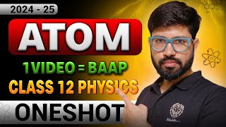 Atom OneShot 202425 Class 12 Physics  Chapter 12 One Shot Class 12  Atom amp Nuclei  CBSE JEE NEET [upl. by Aeirdna]