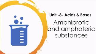 Amphiprotic and amphoteric substances [upl. by Henrique27]