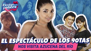 ENTRE TELONES DE LOS 90s CON AZUCENA DEL RÍO  LA FRICCIÓN DE LA PALABRA ft Azucena del Río [upl. by Elish]