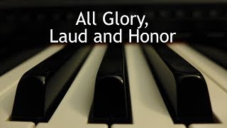 All Glory Laud and Honor  piano instrumental hymn with lyrics [upl. by Adialeda]