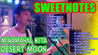 SWEETNOTES Nonstop Love Songs 2024 💟 Minamahal Kita VST Medley  Desert Moon✨ Sweetnotes Playlist [upl. by Alenson]