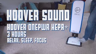 Hoover Vacuum Sound  ONEPWR HEPA Cordless Vacuum Cleaner  3 Hours Relax Sleep Focus ASMR [upl. by Xanthus61]