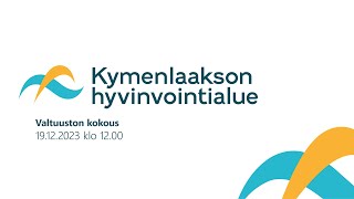 Kymenlaakson hyvinvointialueen aluevaltuuston kokous 19122023 [upl. by Ennael]