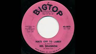 Del Shannon  Hats Off To Larry  DEStereo 1961  Upload 1  62024 [upl. by Maurreen]