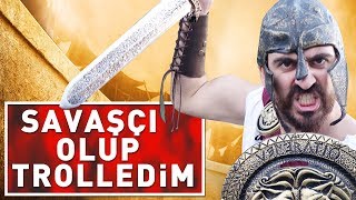 SAVAŞÇI OLDUM KILIÇ ÇEKEREK TROLLEDİM [upl. by Benenson]