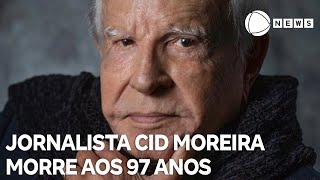 Jornalista Cid Moreira morre aos 97 anos [upl. by Ocihc]