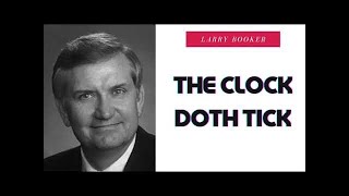 The Clock Doth Tick  Rev Larry Booker [upl. by Rebliw]