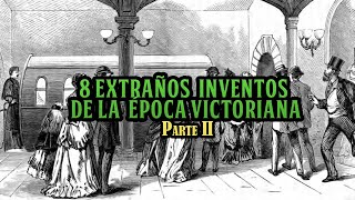 8 Extraños inventos de la época victoriana – Parte II [upl. by Arol817]