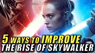 5 Ways to IMPROVE The Rise Of Skywalker  Spoilers [upl. by Quarta]