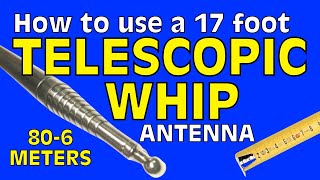 How To Use a 17 Foot Telescopic Whip for Ham Radio [upl. by Nirb]