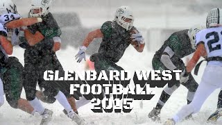 Glenbard West Football 2015  Illinois 7A State Champions [upl. by Ingold]