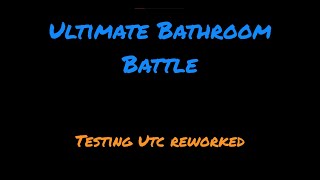 Testing utc reworked20 🔥 Ultimate Bathroom Battle [upl. by Anisor908]