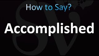 How to Pronounce Accomplished correctly [upl. by Mccurdy]