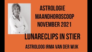 ASTROLOGIE MAANDHOROSCOOP NOVEMBER 2021 LUNAR ECLIPS IN STIER DOOR ASTROLOOG IRMA VAN DER WIJK [upl. by Woodie]