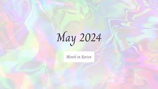 May 2024 Month in Review [upl. by Hsirrehc300]