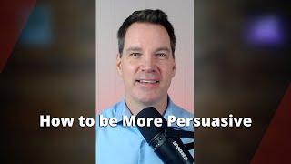 How to Be More Persuasive [upl. by Vittoria]