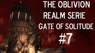 Skyrim Mod The Oblivion Realms Serie The Gate of Solitude Chapter 1 Episode 7 [upl. by Feltie]