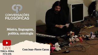 Música linguagem política ontologia  Live com JeanPierre Caron [upl. by Almita]