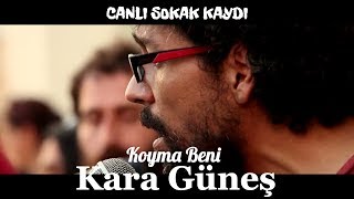 Kara Güneş  Koyma BeniSokak  Kulaktan Kulağa [upl. by Atterbury]