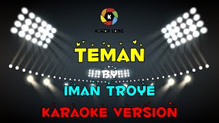 Iman Troye  Teman Karaoke Version Tanpa Vokal  Minuse One  Lyric [upl. by Euv]