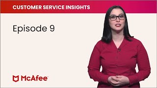 McAfee Customer Service Insights – Episode 9 [upl. by Egedan]