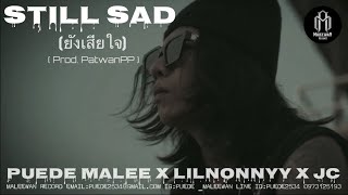 Still sad ยังเสียใจ MV  PUEDE MALEE X lilnonnyy X JC   Prod PatwanPP [upl. by Ronald201]