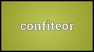 Confiteor Meaning [upl. by Eicirtap]