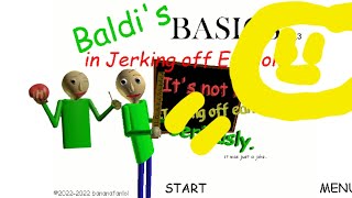 Baldis Basics In Jerking Off Edition [upl. by Manoop]