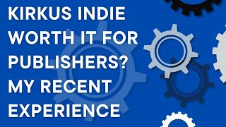 Kirkus Indie worth it for publishers My experience after a halfdozen Kirkus reviews [upl. by Harret]