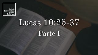 Lucas 102537 Parte I  Sermón del domingo por la mañana 27102024 [upl. by Enelyar]