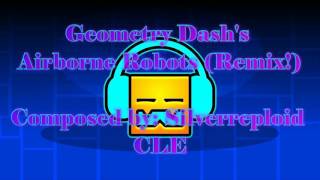 Geometry Dashs Airborne Robots Remix [upl. by Asert]